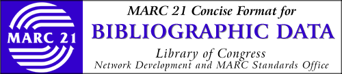MARC 21 CONCISE FORMAT FOR BIBLIOGRAPHIC
DATA
